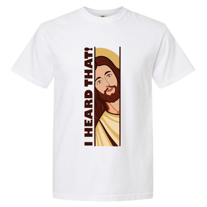 Jesus Watching Peeking I Heard That Funny Christian Meme Garment-Dyed Heavyweight T-Shirt