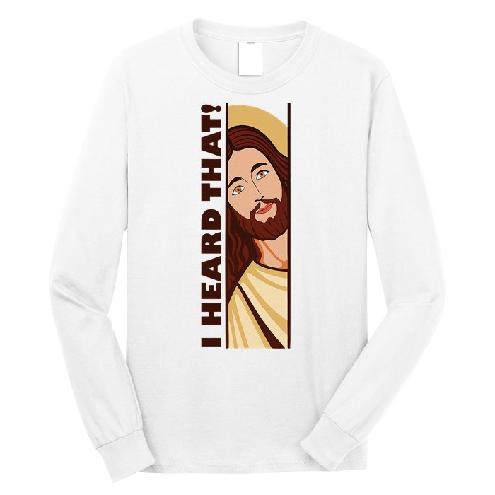 Jesus Watching Peeking I Heard That Funny Christian Meme Long Sleeve Shirt