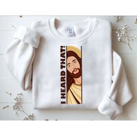 Jesus Watching Peeking I Heard That Funny Christian Meme Sweatshirt