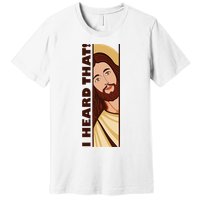 Jesus Watching Peeking I Heard That Funny Christian Meme Premium T-Shirt
