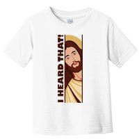 Jesus Watching Peeking I Heard That Funny Christian Meme Toddler T-Shirt