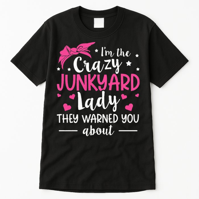 Junkyard Worker Quote For A Junkyard Lady Tall T-Shirt