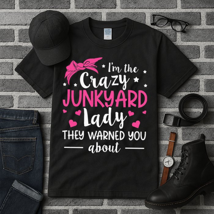 Junkyard Worker Quote For A Junkyard Lady Tall T-Shirt