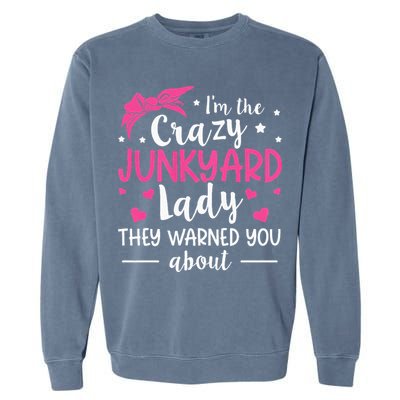 Junkyard Worker Quote For A Junkyard Lady Garment-Dyed Sweatshirt