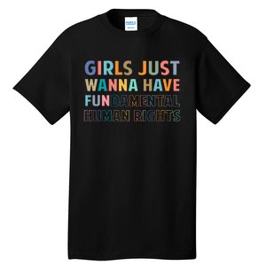 Just Want To Have Fundamental Human Rights Feminist Tall T-Shirt