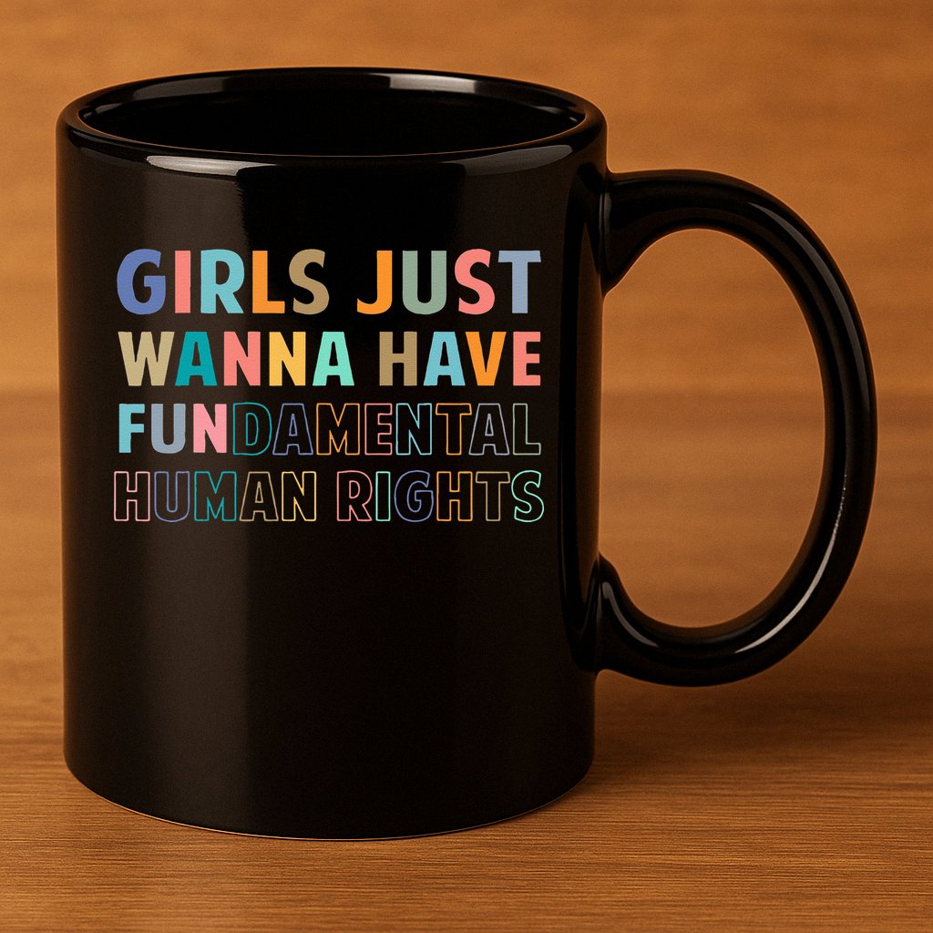 Just Want To Have Fundamental Human Rights Feminist 11oz C Handle Ceramic Mug
