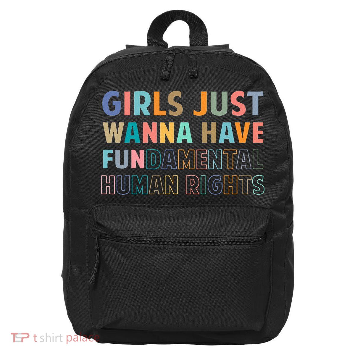 Just Want To Have Fundamental Human Rights Feminist 16 in Basic Backpack