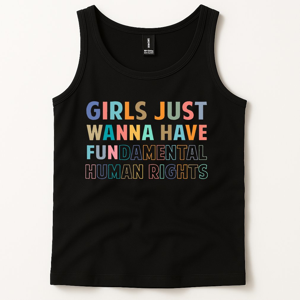 Just Want To Have Fundamental Human Rights Feminist Tank Top