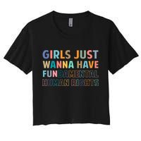 Just Want To Have Fundamental Human Rights Feminist Women's Crop Top Tee