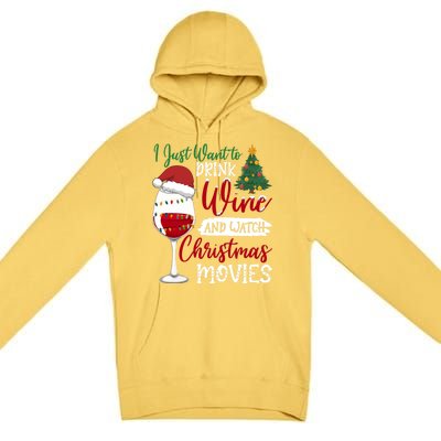 Just Want To Wine And Watch Christmas Movies Funny Gift Premium Pullover Hoodie