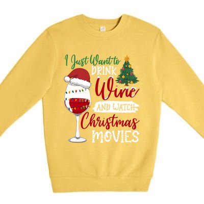 Just Want To Wine And Watch Christmas Movies Funny Gift Premium Crewneck Sweatshirt