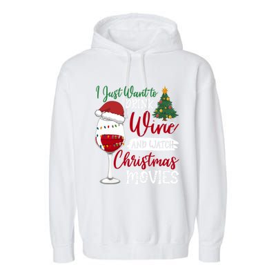 Just Want To Wine And Watch Christmas Movies Funny Gift Garment-Dyed Fleece Hoodie