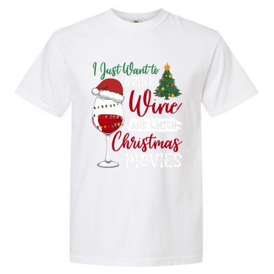 Just Want To Wine And Watch Christmas Movies Funny Gift Garment-Dyed Heavyweight T-Shirt