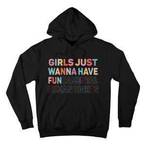 Just Want to Have Fundamental Human Rights Feminist Hoodie