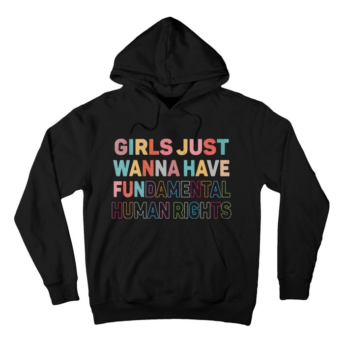 Just Want to Have Fundamental Human Rights Feminist Hoodie