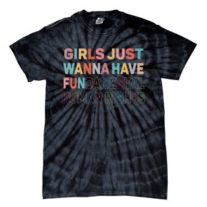 Just Want to Have Fundamental Human Rights Feminist Tie-Dye T-Shirt