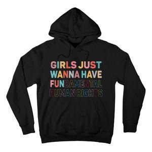 Just Want to Have Fundamental Human Rights Feminist Tall Hoodie