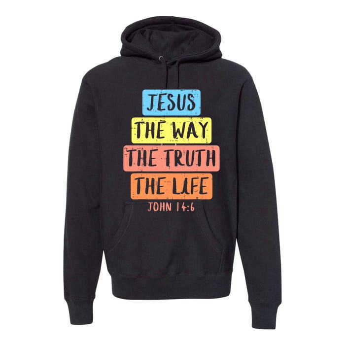 Jesus Way Truth Life John 146 Easter Religious Premium Hoodie