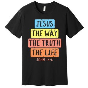 Jesus Way Truth Life John 146 Easter Religious Premium T-Shirt