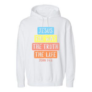 Jesus Way Truth Life John 146 Easter Religious Garment-Dyed Fleece Hoodie