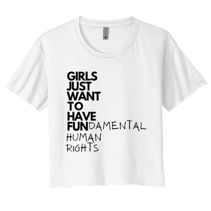 Just Want To Have Fundamental Human Rights Feminist Women's Crop Top Tee