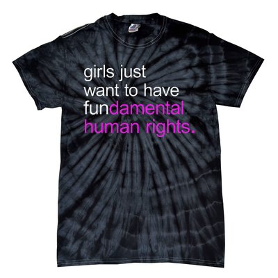 Just Want to Have Fundamental Human Rights Tie-Dye T-Shirt