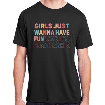 Just Want To Have Fundamental Human Rights Feminist Adult ChromaSoft Performance T-Shirt