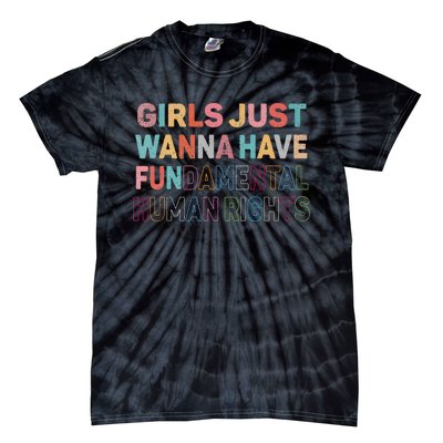 Just Want To Have Fundamental Human Rights Feminist Tie-Dye T-Shirt