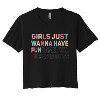 Just Want To Have Fundamental Human Rights Feminist Women's Crop Top Tee