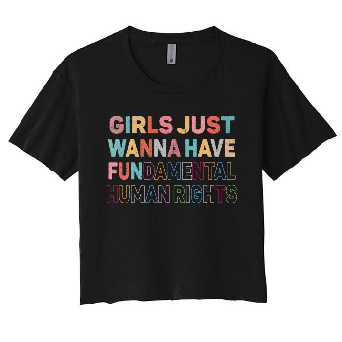 Just Want To Have Fundamental Human Rights Feminist Women's Crop Top Tee