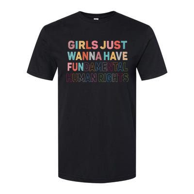 Just Want To Have Fundamental Human Rights Feminist Softstyle CVC T-Shirt