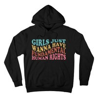 Just Want to Have Fundamental Human Rights Feminist Hoodie