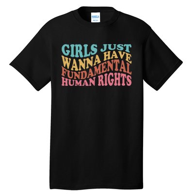 Just Want to Have Fundamental Human Rights Feminist Tall T-Shirt