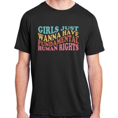 Just Want to Have Fundamental Human Rights Feminist Adult ChromaSoft Performance T-Shirt