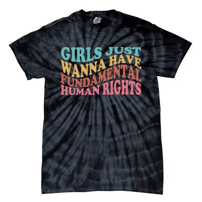 Just Want to Have Fundamental Human Rights Feminist Tie-Dye T-Shirt