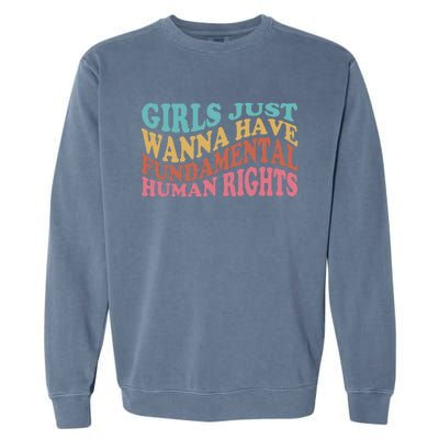 Just Want to Have Fundamental Human Rights Feminist Garment-Dyed Sweatshirt