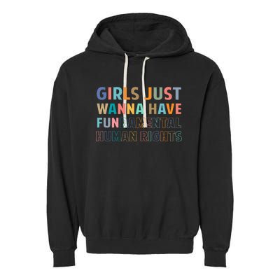 Just Want To Have Fundamental Human Rights Feminist Garment-Dyed Fleece Hoodie