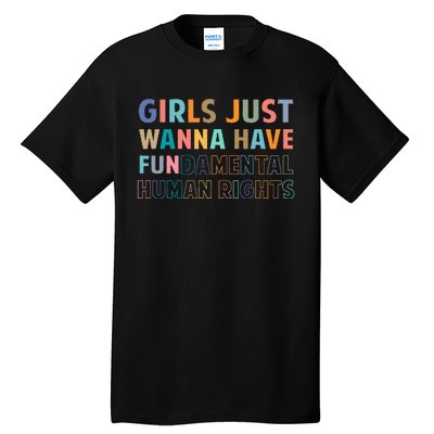 Just Want To Have Fundamental Human Rights Feminist Tall T-Shirt