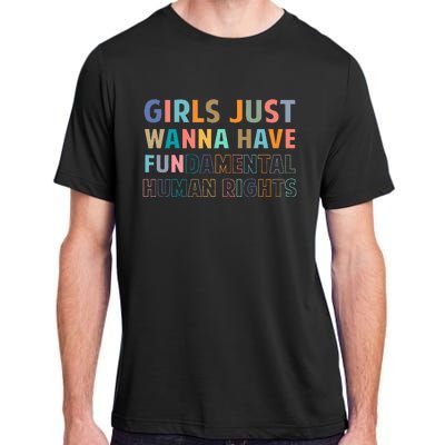 Just Want To Have Fundamental Human Rights Feminist Adult ChromaSoft Performance T-Shirt