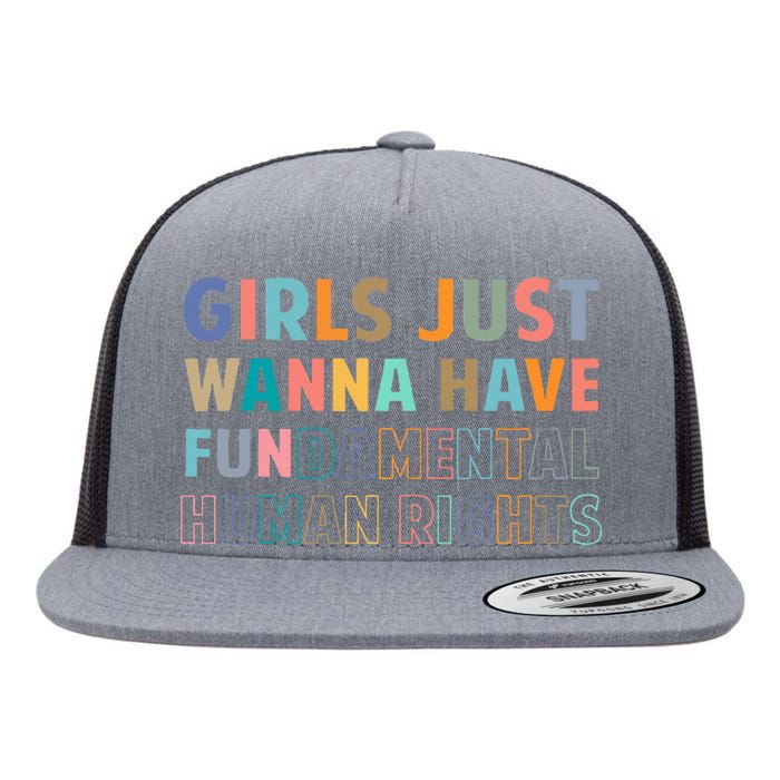 Just Want To Have Fundamental Human Rights Feminist Flat Bill Trucker Hat