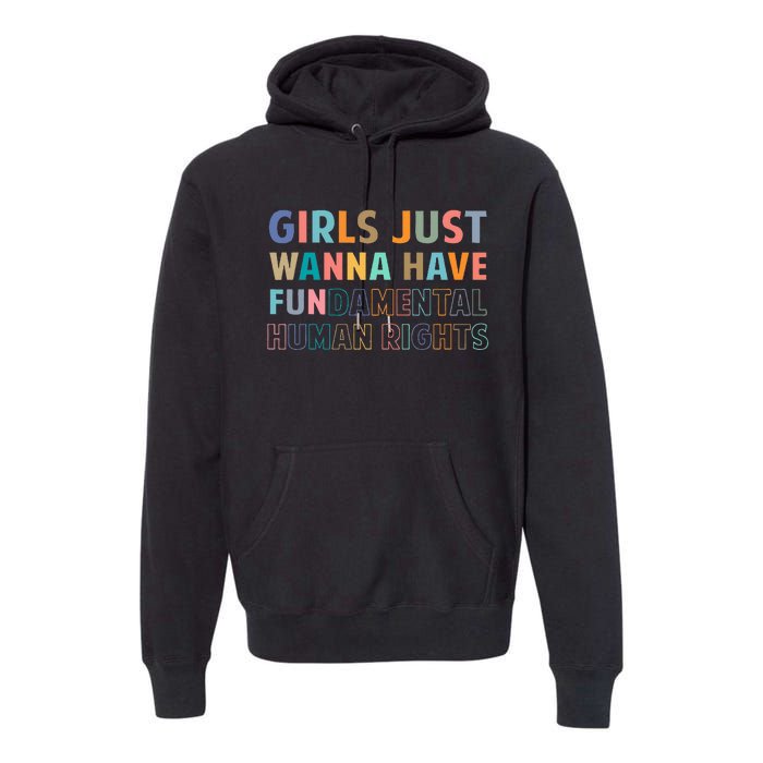 Just Want To Have Fundamental Human Rights Feminist Premium Hoodie