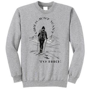 Just Want To Hike Hiking Tall Sweatshirt