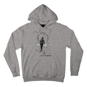 Just Want To Hike Hiking Tall Hoodie