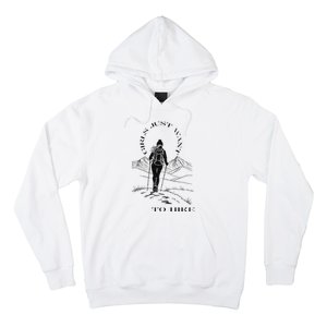 Just Want To Hike Hiking Hoodie