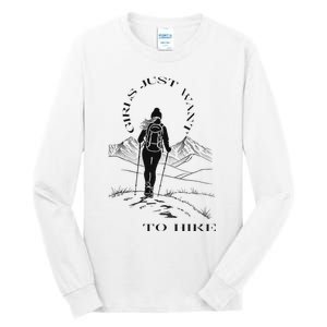 Just Want To Hike Hiking Tall Long Sleeve T-Shirt