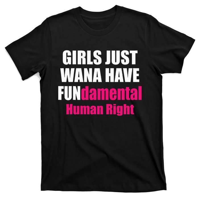 Just Want To Have Fundamental Human Rights Feminist T-Shirt