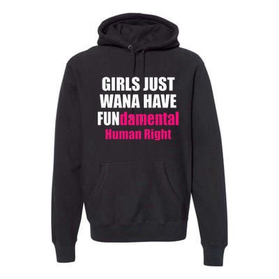 Just Want To Have Fundamental Human Rights Feminist Premium Hoodie