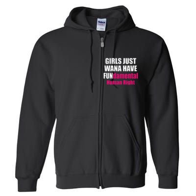 Just Want To Have Fundamental Human Rights Feminist Full Zip Hoodie