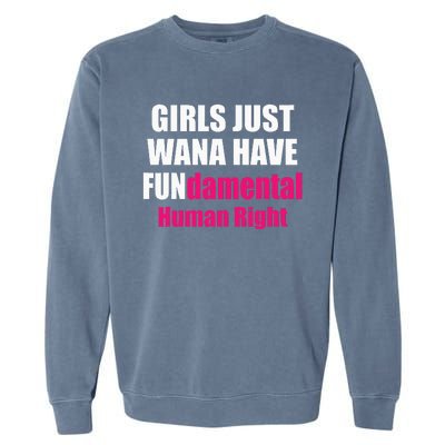 Just Want To Have Fundamental Human Rights Feminist Garment-Dyed Sweatshirt