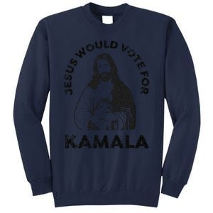 Jesus Would Vote For Kamala Harris Walz 2024 Tall Sweatshirt